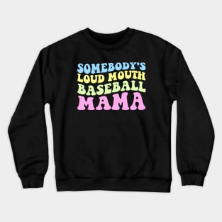 Somebody's Loudmouth Basketball Mama Mothers Day Crewneck Sweatshirt